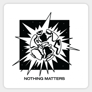 Nothing Matters Magnet